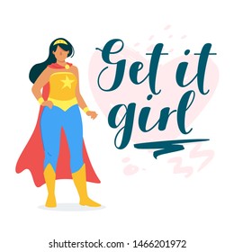 Get it girl motivational inspiring cartoon poster. Superheroine, woman with superpowers flat character. Feminist movement, female empowering community, society concept vector illustration
