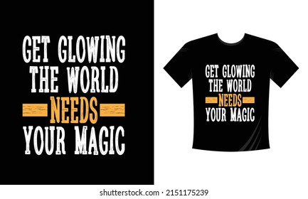 get glowing the world  typography custom T Shirt Design vector svg