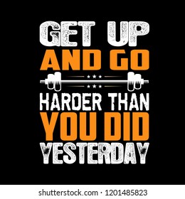 Get Up And Go Harder Than You Did, Fitness Quote