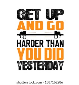 Get Up and go harder than you did, Fitness Quote