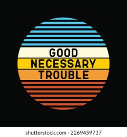 Get In Good And Necessary Trouble Political Quote John Lewis