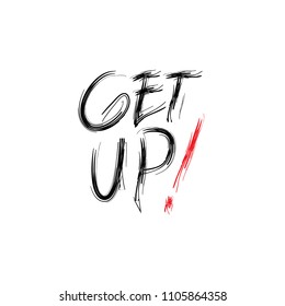 Get up hand lettering calligraphy. Handwritten phrase.	