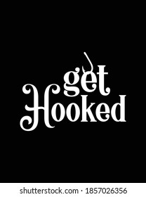 get hooked. Hand drawn typography poster design. Premium Vector.