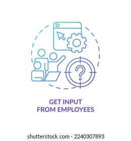 Get input from employees blue gradient concept icon. Choosing right CMS abstract idea thin line illustration. Business website. Employee engagement. Isolated outline drawing. Myriad Pro-Bold font used