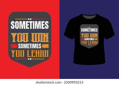 Get Inspired with Our 'Sometimes You Win, Sometimes You Learn' T-Shirt Design