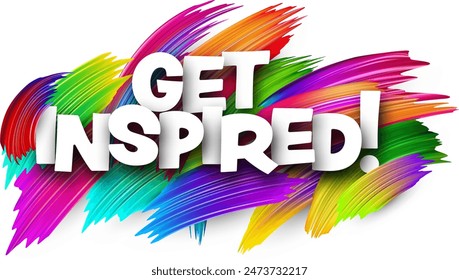 Get inspired paper word sign with colorful spectrum paint brush strokes over white. Vector illustration.