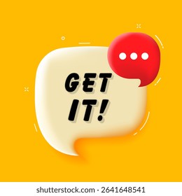 Get it. 3D speech bubble with bold lettering. Colorful pop art style. Vector illustration for business, motivation, and advertising.