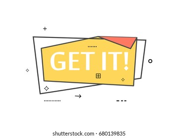 Get it. Speech bubble with promotion phrase get it. Sticker, retail tag or advertising badge icon isolated on white background. Vector illustration in memphis style
