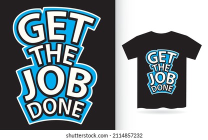 Get the job done lettering slogan for t shirt