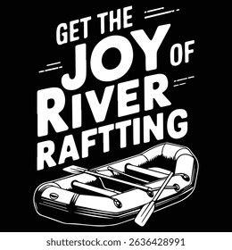 Get joy of river Graphic design for Rafting Lovers