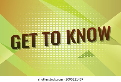 get to know word concept vector illustration with yellow 3d style for social media landing page, template, ui, web, mobile app, poster, banner, flyer, background, gift card, coupon, label, wallpaper