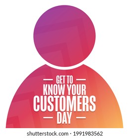 Get to Know Your Customers Day. Holiday concept. Template for background, banner, card, poster with text inscription. Vector EPS10 illustration