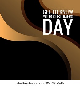 Get to Know Your Customers Day. Geometric design suitable for greeting card poster and banner