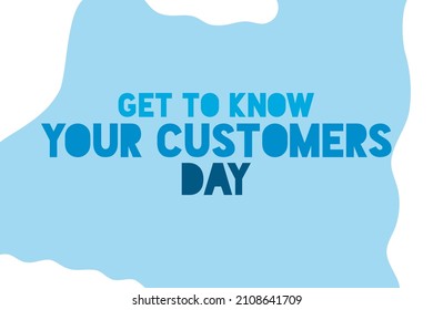 Get to Know Your Customers Day typography on blue background design. Ecommerce conceptual vector illustration. 