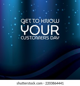 Get to Know Your Customers Day. Design suitable for greeting card poster and banner