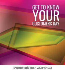 GET TO KNOW YOUR CUSTOMERS DAY. Design suitable for greeting card poster and banner