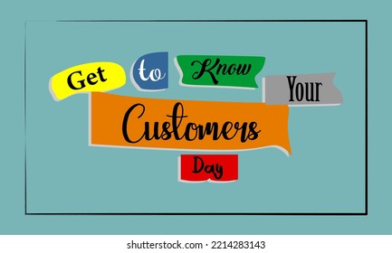 Get to Know Your Customers Day. Holiday concept. Template for background, banner, card, poster, t-shirt with text inscription