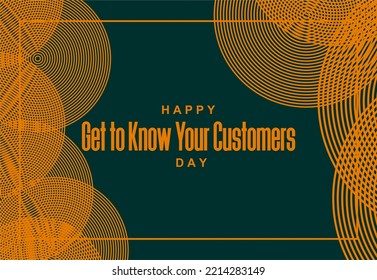 Get to Know Your Customers Day. Holiday concept. Template for background, banner, card, poster, t-shirt with text inscription