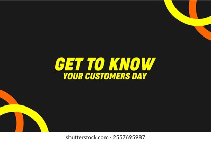 Get To Know Your Customers Day