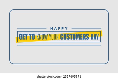 Get To Know Your Customers Day