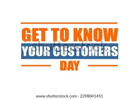 Get To Know Your Customers Day
