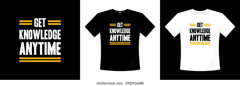 get knowledge anytime typography t-shirt design
