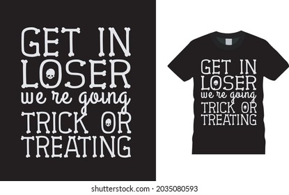 Kommen Sie in Loser Wir gehen Trick or Treating T-Shirt, Bekleidung, Vektorgrafik, grafische Vorlage, Druck auf Nachfrage, Textilien, Retro-Stil, Typografie, Vintage, Halloween T-Shirt Design