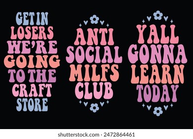 Get in losers, we’re going to the craft store, anti-social milfs club, you all going to learn today retro wavy keychain designs