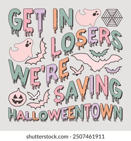 Get In Losers We're Saving Halloweentown Halloween T-Shirt Sublimation Design Graphic.