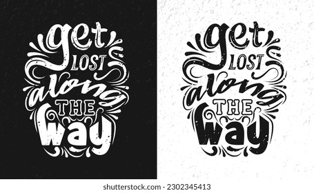 "Get lost along the way" inscription for greeting card and invitation, social media, prints and posters. Vector illustration with hand-drawn lettering on grunge texture background. Calligraphic design