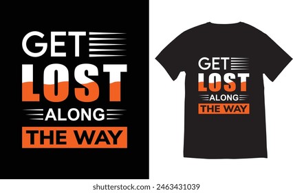 get lost along the way typography t-shirt design