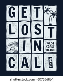 Get lost in California slogan graphic for t shirt and other uses