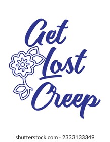 Get lost, creep Colorful isolated vector saying