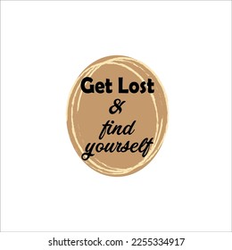 "Get Lost and find yourself" Quote, t-shirt design, Cup mockup