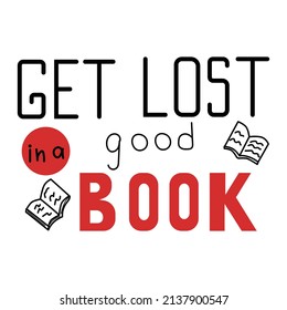 Get lost in a good book lettering. Quote on english language