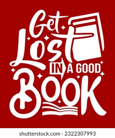 Get lost in a good book. T-shirt design.