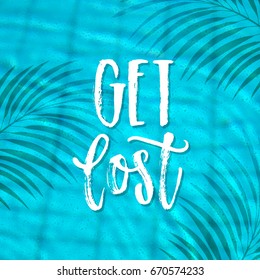Get lost - hand drawn calligraphy, vector illustration