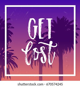 Get lost - hand drawn calligraphy, vector illustration