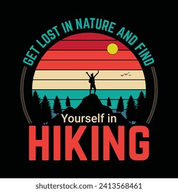Get lost in nature and find yourself in hiking quote vector vintage t shirt design.