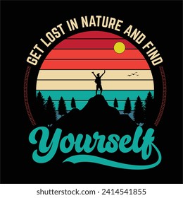 Get lost in nature and find yourself hiking vector quote t shirt design.