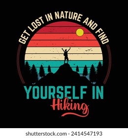 Get lost in nature and find yourself in hiking vector t shirt vantage design, quote vintage vector hiking design.