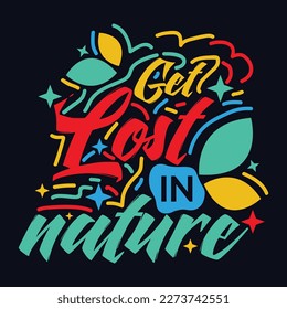 Get Lost In Nature quote Typography T Shirt Design