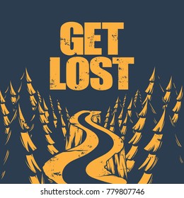 Get lost. Quote typographical background. Template for card, poster, banner, print for t-shirt, label, textiles.