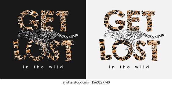 get lost slogan on leopard skin with cheetah running illustration on black and white background