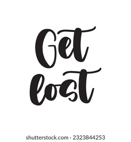 get lost text on white background, poster. Vector lettering.