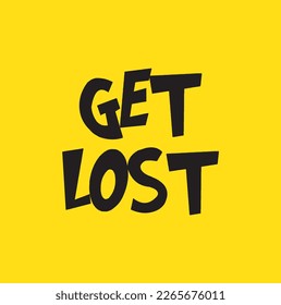 get lost text on yellow background, poster. Vector lettering.