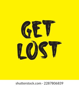 get lost text on yellow background, poster. Vector lettering.