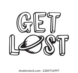 get lost. vector illustration. 
vector illustration. graphic arts. planet and space. text