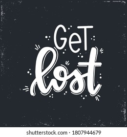 Get lost Vector lettering, motivational quote
