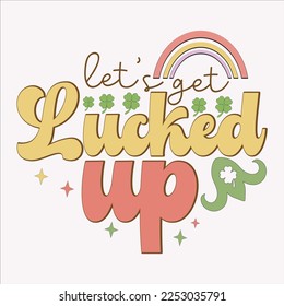  Let’s Get Lucked Up shirt, happy St.atrick's Day, St.patrick's Clipart, Irish, Clover, Luck, Shamrocks, Green, Shamrocks Svg, Beer, Lucky,